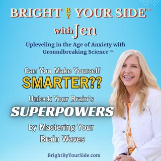 Bright By Your Side with Jen_Jen Dyer_Unlocking Your Brain's Superpowers