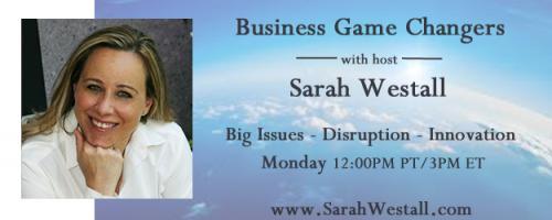 Business Game Changers Radio with Sarah Westall: Crop Circles: A Joke or Real Science & Why are Patty Greer's Films Shutout?