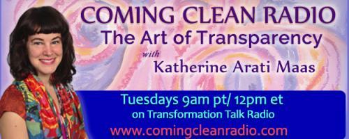 Coming Clean Radio: The Art of Transparency with Katherine Arati Maas: Say Yes to Yourself: a Path to Self-Love, Confidence and Raw Feminine Power with Natasha Koo