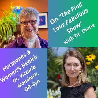 Find Your Fabulous with Dr. Diane: It's Time to Ignite Your Full Power: Becoming Full Bloom: The Truth About Your Hormones & Health