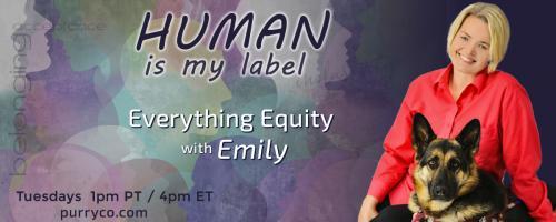 Human is My Label: Everything Equity with Emily: Why am I here talking about equity?