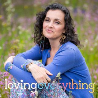 Love Everything with Andrea Love: E35 Overcoming Self Hatred