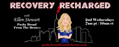 Recovery Recharged with Ellen Stewart: Pushy Broad From The Bronx®: Get Back on The Wagon 