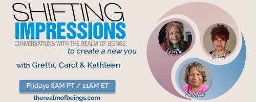 Shifting Impressions: Conversations with The Realm of Beings to Create a New You: Tis the Reason to be Joyful!