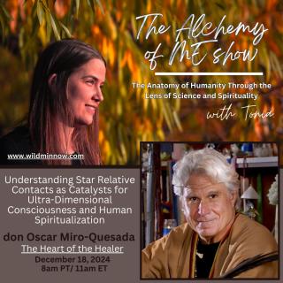 The Alchemy of ME™ with Tonia: Anatomy of Humanity Through the Lens of Science and Spirituality: Understanding Star Relative Contacts as Catalysts for Ultra-Dimensional Consciousness and Human Spiritualization