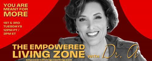 The Empowered Living Zone™ with Dr. A: You Are Meant for More!: Episode 12. Title:     Triple A’s:  Authenticity, Allowing and Accepting