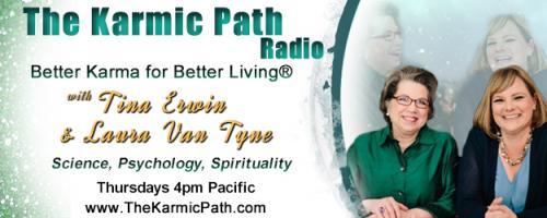 The Karmic Path Radio with Tina and Laura : Are you spiritual if???
