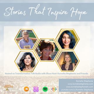 The Kornelia Stephanie Show: Stories That Inspire Hope with Kornelia Stephanie and Friends