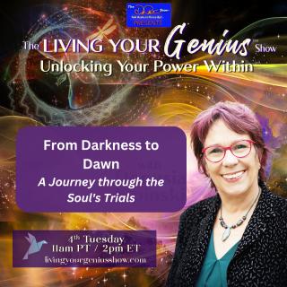 The Living Your Genius™ Show with Donusia Lipinski: Unlocking Your Power Within: From Darkness to Dawn: A Journey through the Soul's Trials