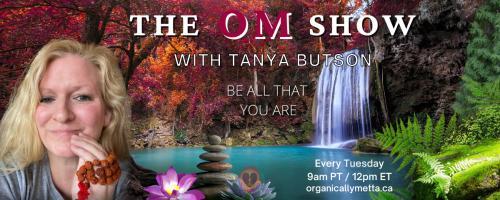 The OM Show with Tanya Butson: Be All That You Are: Her Story:Louise Hay