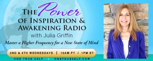 The Power of Inspiration & Awakening Radio with Julia Griffin: Master a Higher Frequency for a New State of Mind: A Conversation with Linda Star Wolf, PhD: Shamanistic Practices in the Aquarian Age.