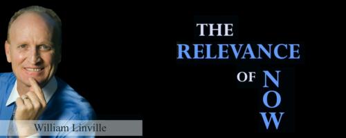 The Relevance Of Now With William Linville: Personalizing Quantum Physics