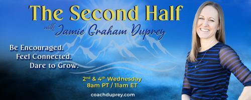 The Second Half with Jamie Graham Duprey: Be Encouraged. Feel Connected. Dare to Grow.: Communication