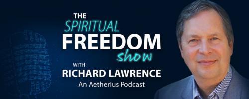 The Spiritual Freedom Show with Richard Lawrence: The search for a deeper understanding of evolution