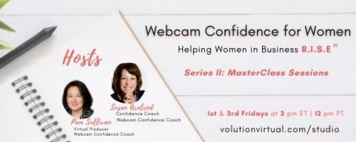 Webcam Confidence for Women: Helping women in business R.I.S.E.: MasterClass in Webcam Confidence with Special Guest Diane McClay